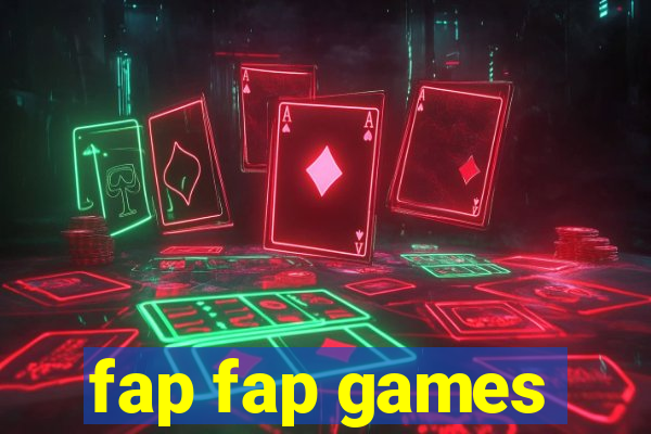 fap fap games